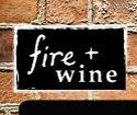 Fire + Wine